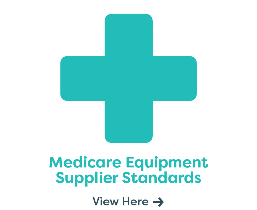 Medicare Equipment Supplier Standards. View Here.